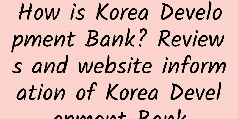 How is Korea Development Bank? Reviews and website information of Korea Development Bank