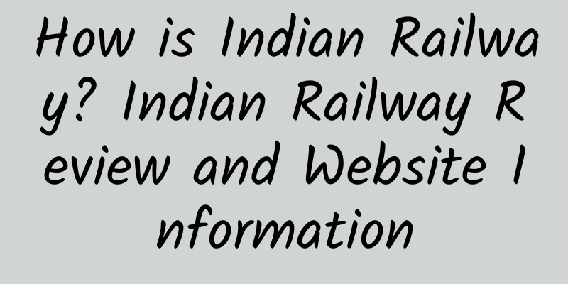 How is Indian Railway? Indian Railway Review and Website Information
