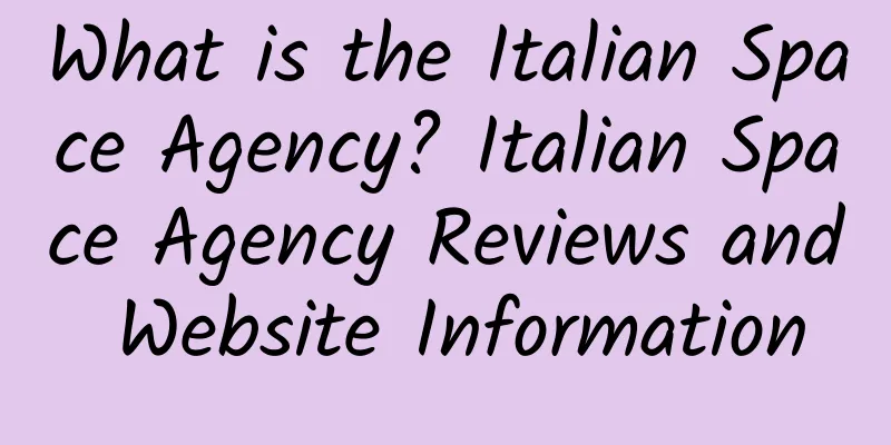 What is the Italian Space Agency? Italian Space Agency Reviews and Website Information
