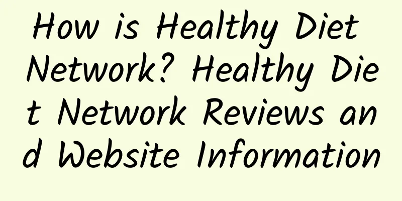 How is Healthy Diet Network? Healthy Diet Network Reviews and Website Information