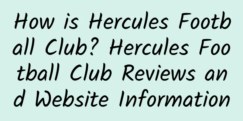 How is Hercules Football Club? Hercules Football Club Reviews and Website Information
