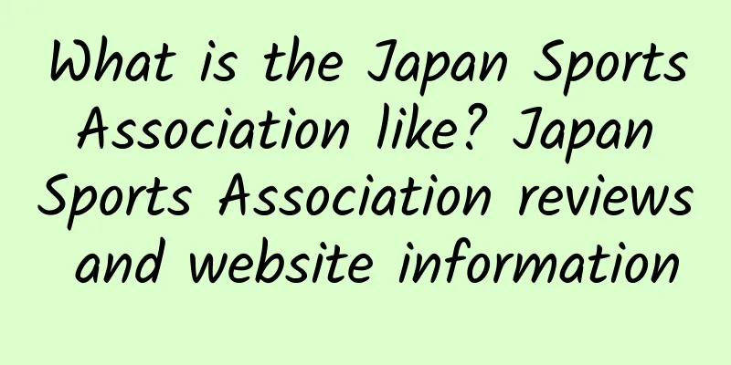 What is the Japan Sports Association like? Japan Sports Association reviews and website information