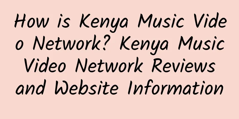 How is Kenya Music Video Network? Kenya Music Video Network Reviews and Website Information