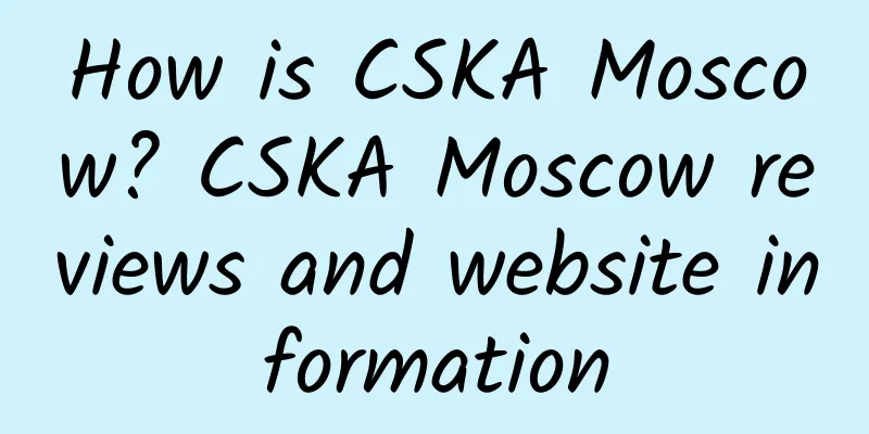 How is CSKA Moscow? CSKA Moscow reviews and website information