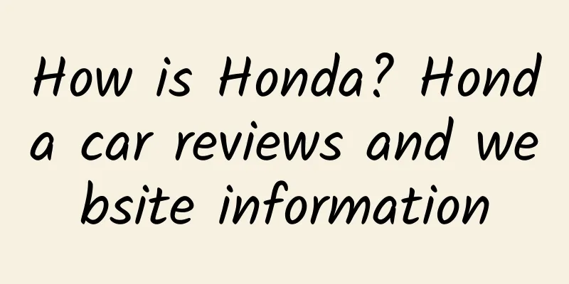 How is Honda? Honda car reviews and website information
