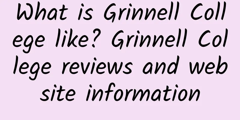 What is Grinnell College like? Grinnell College reviews and website information