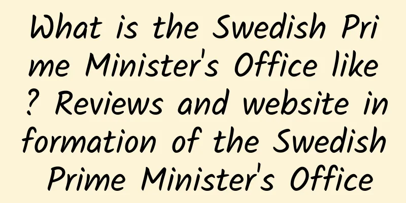 What is the Swedish Prime Minister's Office like? Reviews and website information of the Swedish Prime Minister's Office