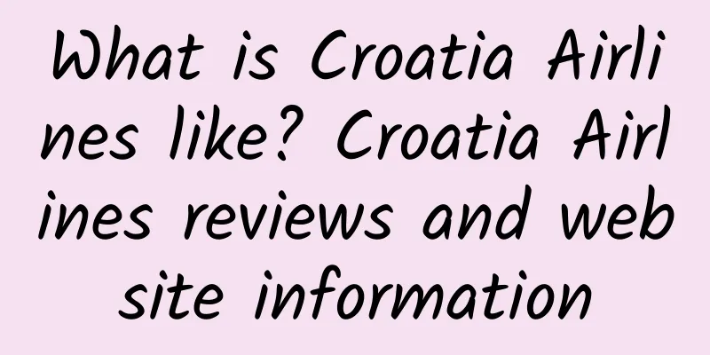 What is Croatia Airlines like? Croatia Airlines reviews and website information