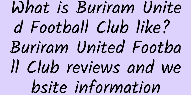 What is Buriram United Football Club like? Buriram United Football Club reviews and website information