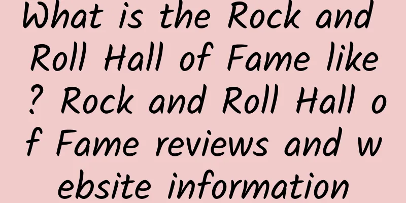 What is the Rock and Roll Hall of Fame like? Rock and Roll Hall of Fame reviews and website information