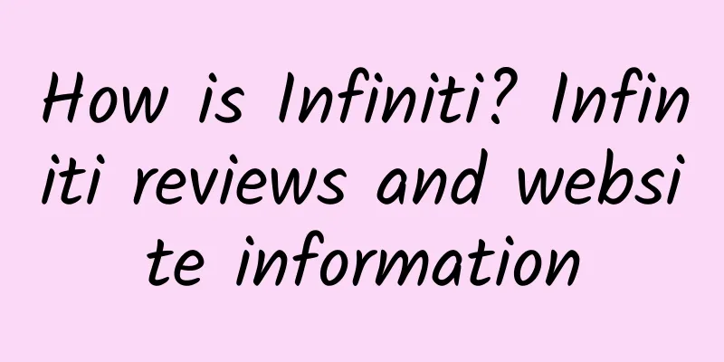How is Infiniti? Infiniti reviews and website information