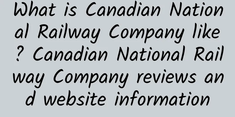 What is Canadian National Railway Company like? Canadian National Railway Company reviews and website information