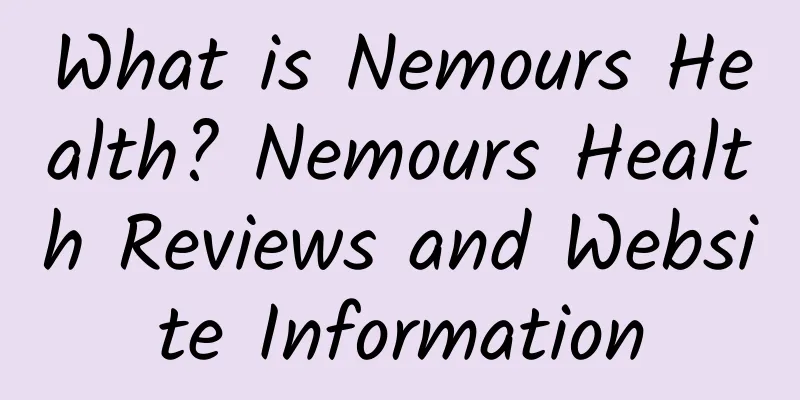 What is Nemours Health? Nemours Health Reviews and Website Information