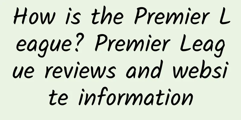 How is the Premier League? Premier League reviews and website information