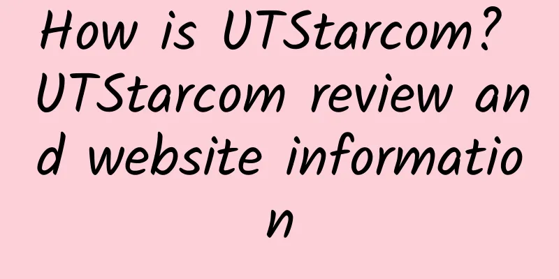 How is UTStarcom? UTStarcom review and website information