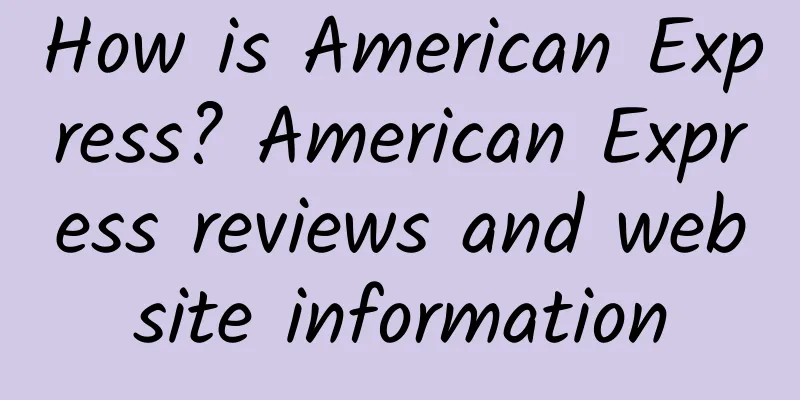 How is American Express? American Express reviews and website information