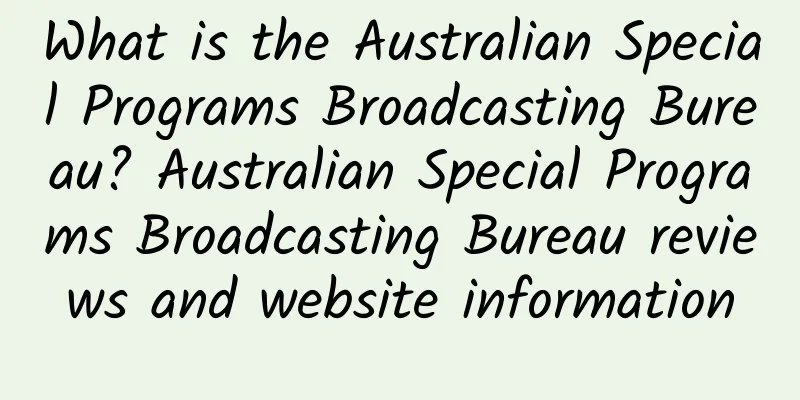 What is the Australian Special Programs Broadcasting Bureau? Australian Special Programs Broadcasting Bureau reviews and website information