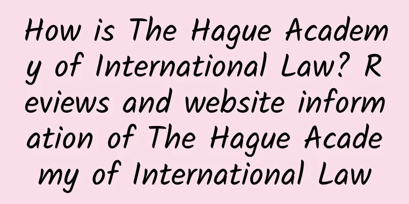 How is The Hague Academy of International Law? Reviews and website information of The Hague Academy of International Law