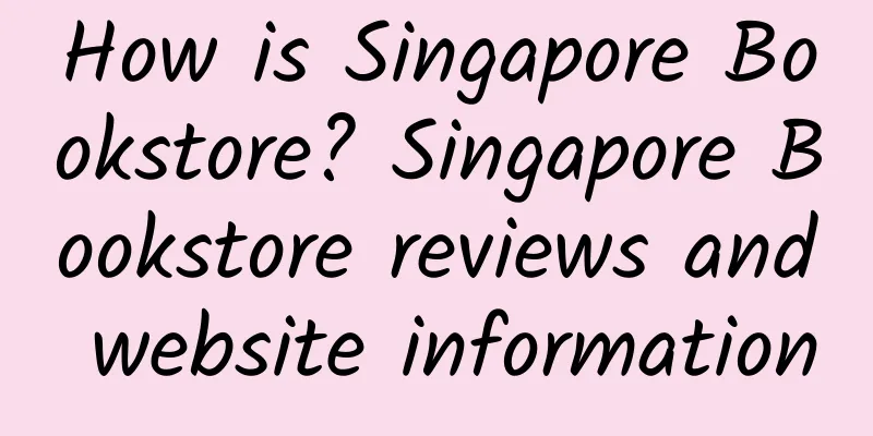 How is Singapore Bookstore? Singapore Bookstore reviews and website information