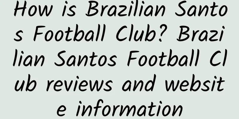 How is Brazilian Santos Football Club? Brazilian Santos Football Club reviews and website information