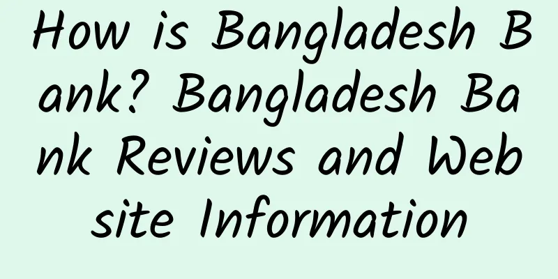 How is Bangladesh Bank? Bangladesh Bank Reviews and Website Information