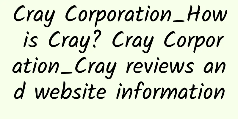Cray Corporation_How is Cray? Cray Corporation_Cray reviews and website information