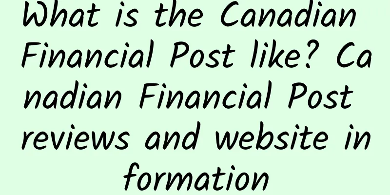 What is the Canadian Financial Post like? Canadian Financial Post reviews and website information