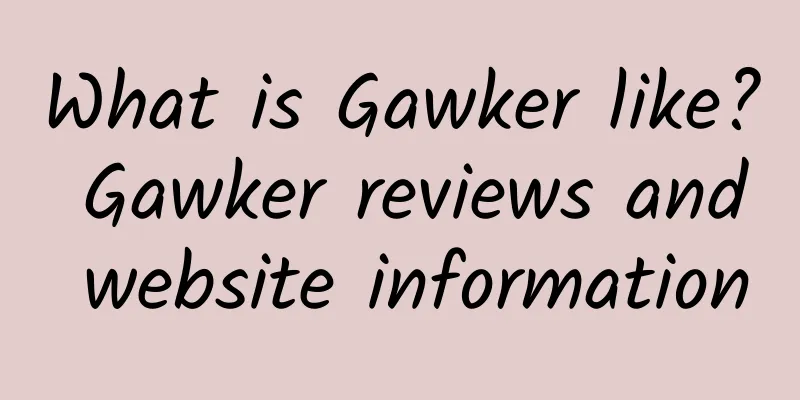 What is Gawker like? Gawker reviews and website information