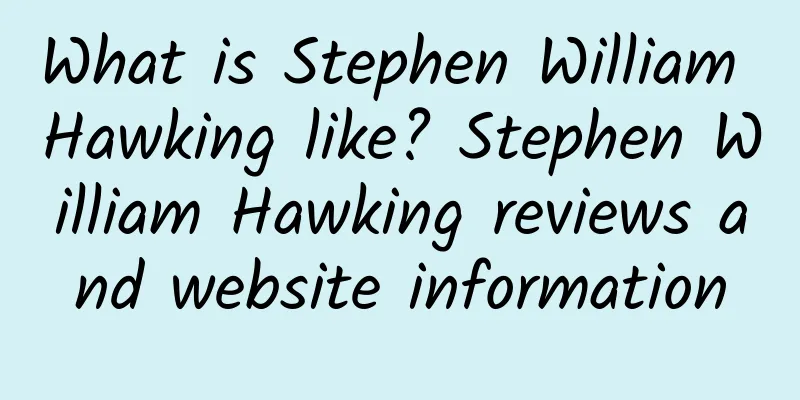 What is Stephen William Hawking like? Stephen William Hawking reviews and website information