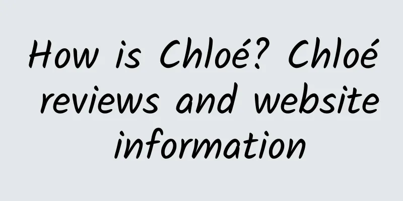 How is Chloé? Chloé reviews and website information