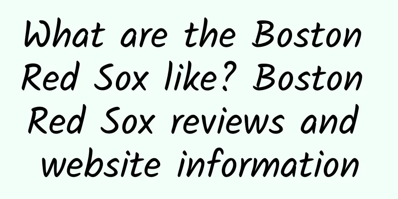 What are the Boston Red Sox like? Boston Red Sox reviews and website information