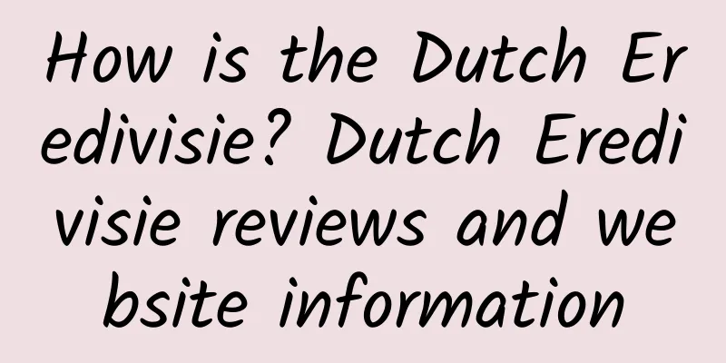 How is the Dutch Eredivisie? Dutch Eredivisie reviews and website information