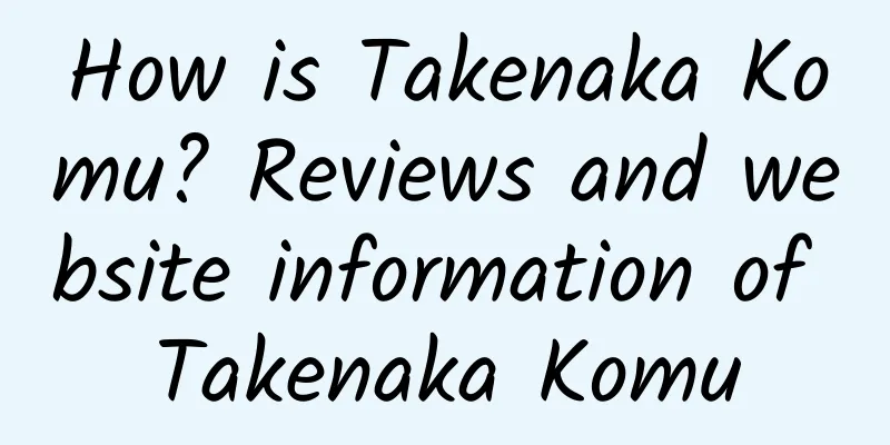 How is Takenaka Komu? Reviews and website information of Takenaka Komu