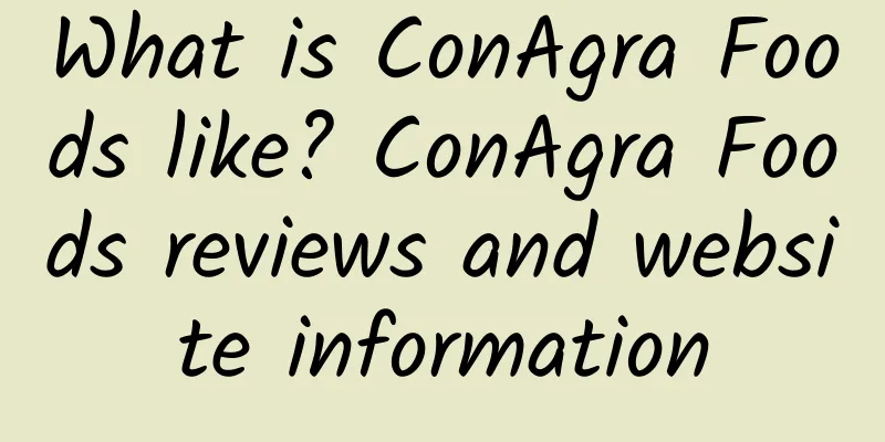 What is ConAgra Foods like? ConAgra Foods reviews and website information