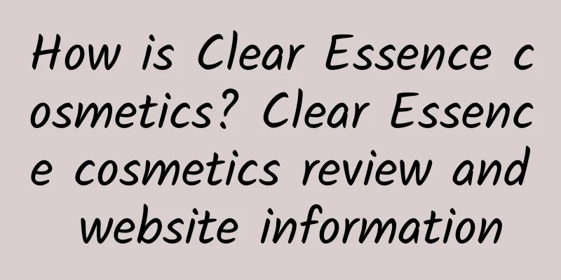 How is Clear Essence cosmetics? Clear Essence cosmetics review and website information
