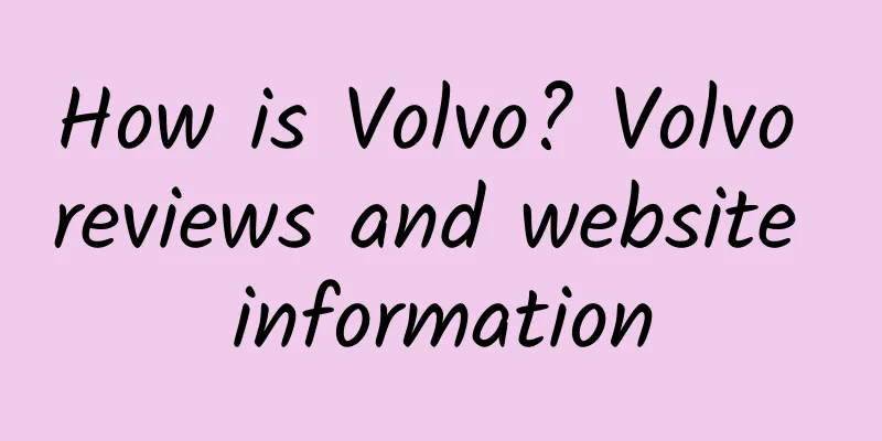 How is Volvo? Volvo reviews and website information