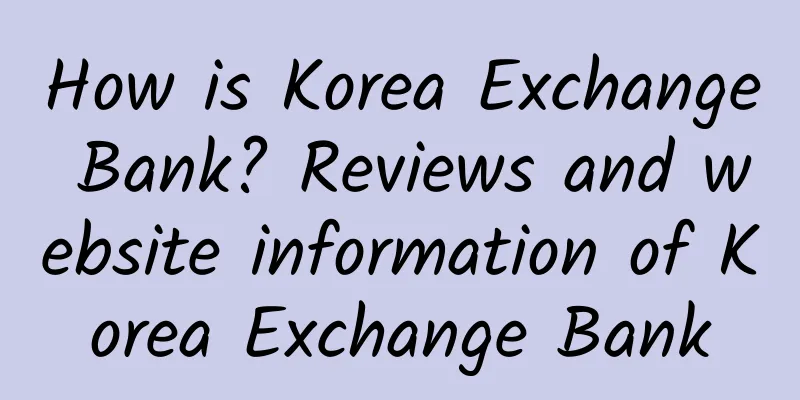 How is Korea Exchange Bank? Reviews and website information of Korea Exchange Bank