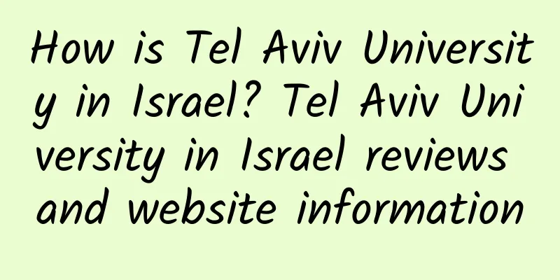 How is Tel Aviv University in Israel? Tel Aviv University in Israel reviews and website information