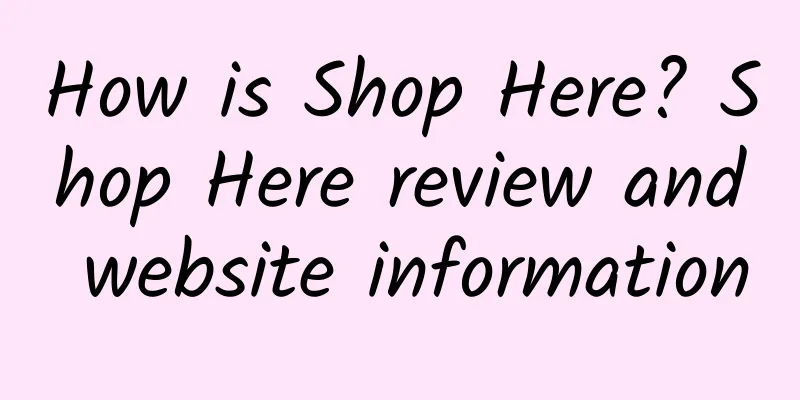 How is Shop Here? Shop Here review and website information