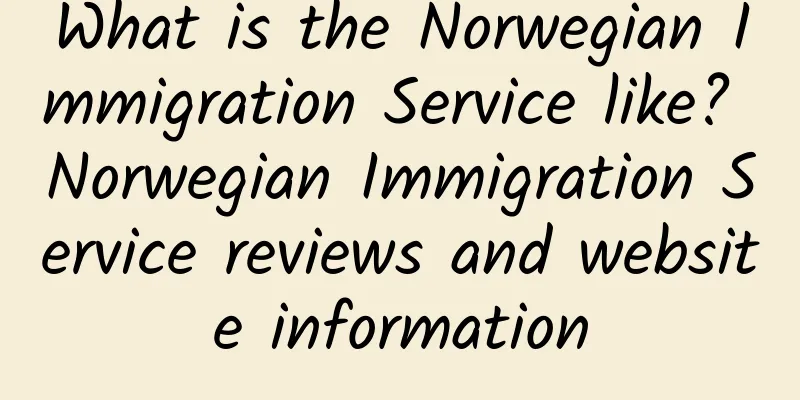 What is the Norwegian Immigration Service like? Norwegian Immigration Service reviews and website information