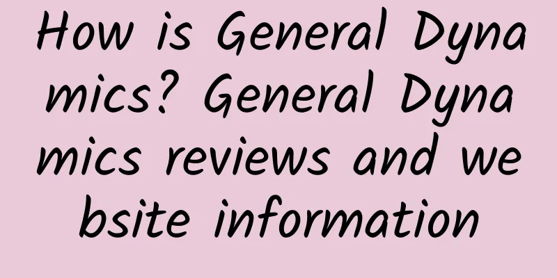 How is General Dynamics? General Dynamics reviews and website information
