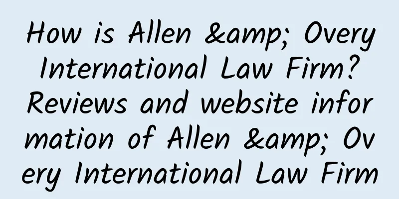 How is Allen & Overy International Law Firm? Reviews and website information of Allen & Overy International Law Firm