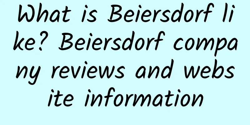 What is Beiersdorf like? Beiersdorf company reviews and website information
