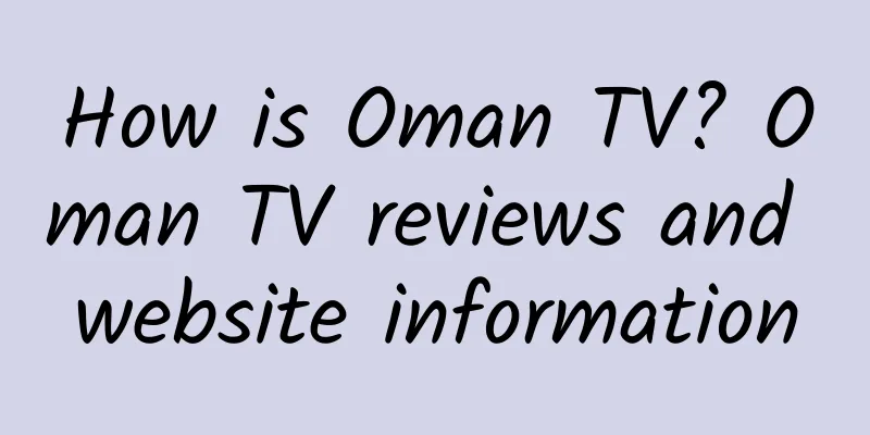 How is Oman TV? Oman TV reviews and website information