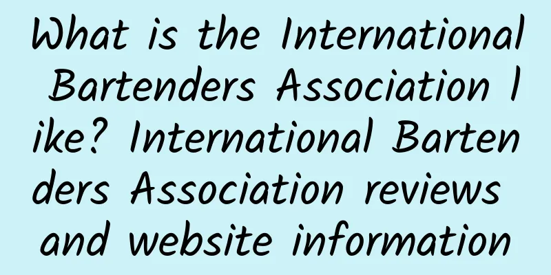 What is the International Bartenders Association like? International Bartenders Association reviews and website information