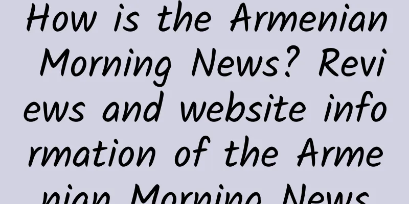 How is the Armenian Morning News? Reviews and website information of the Armenian Morning News