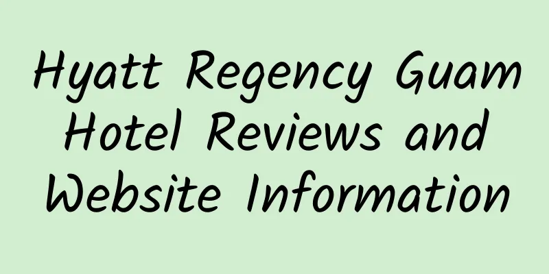 Hyatt Regency Guam Hotel Reviews and Website Information