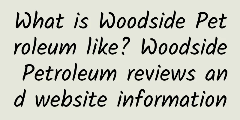 What is Woodside Petroleum like? Woodside Petroleum reviews and website information