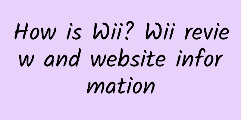 How is Wii? Wii review and website information