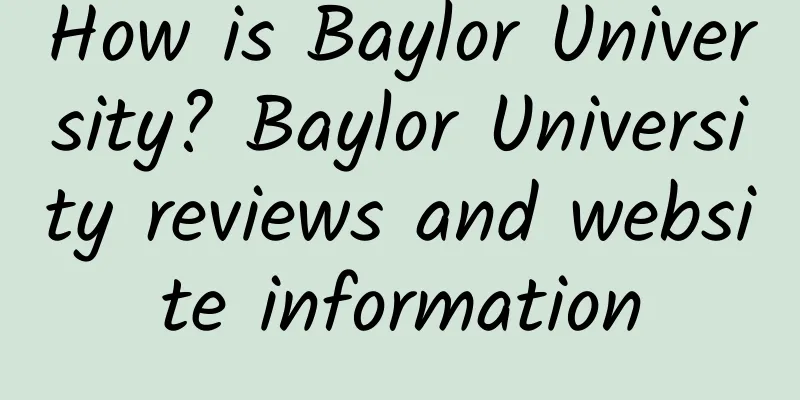 How is Baylor University? Baylor University reviews and website information